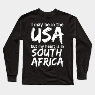 I May Be In The Usa But My Heart Is In South Africa, Heart South Africa, I Love South Africa, Long Sleeve T-Shirt